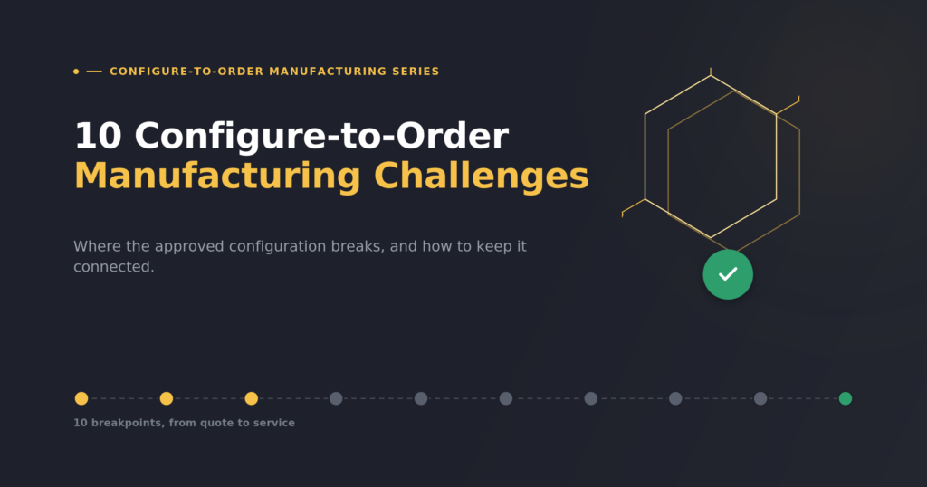 10 Configure-to-Order Manufacturing Challenges and How to Connect the Process
